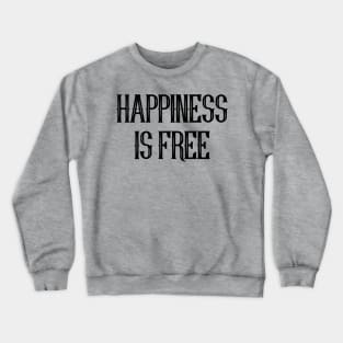 Happiness Is Free Crewneck Sweatshirt